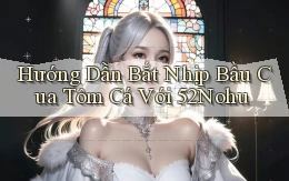 hướng dẫn bắt nhịp bầu cua tôm cá với 52nohu
