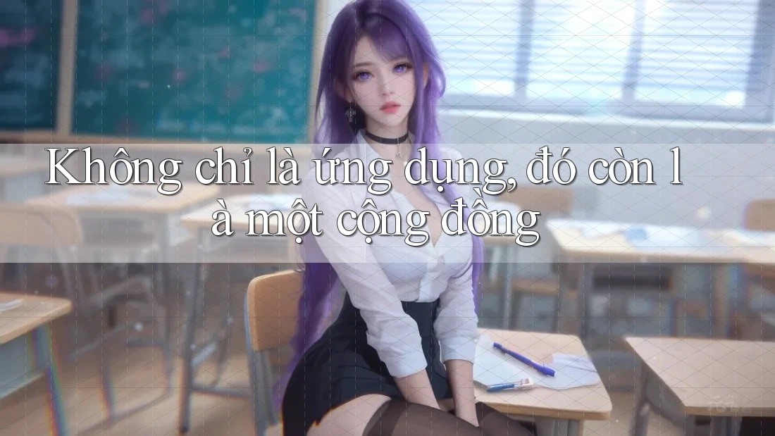 Không chỉ là ứng dụng, đó còn là một cộng đồng