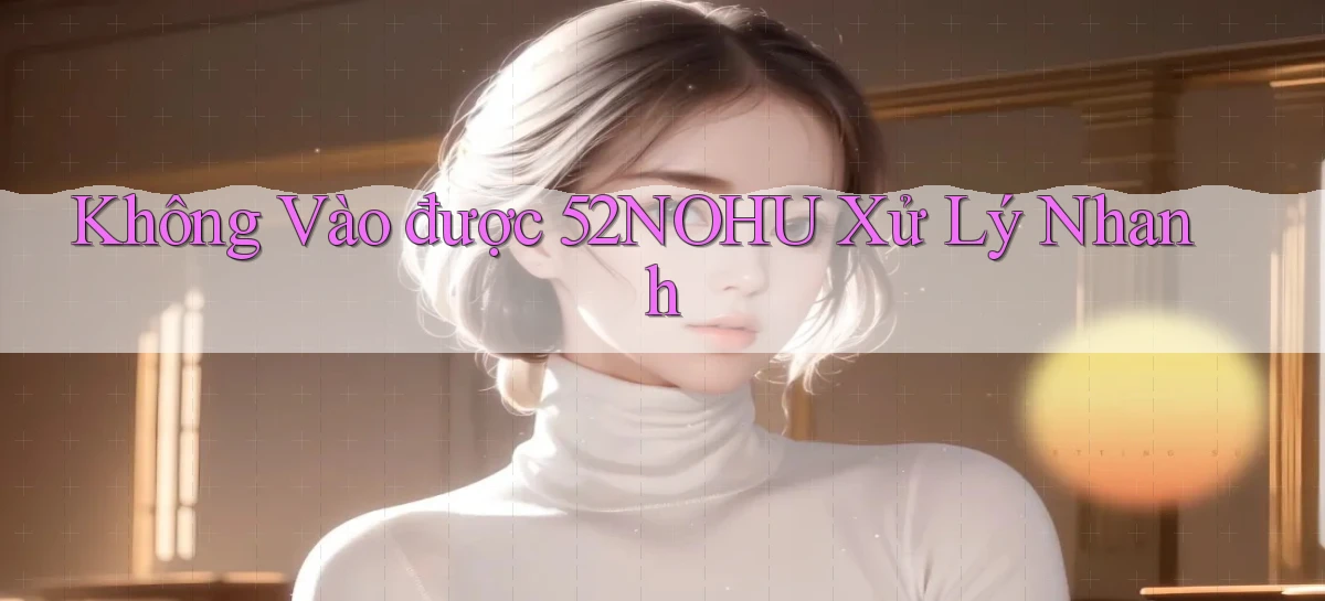 52nohu   Chơi 24h   Cổng Cập Nhật
