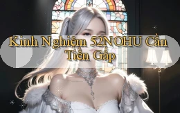 kinh nghiệm 52nohu cần tiền gấp