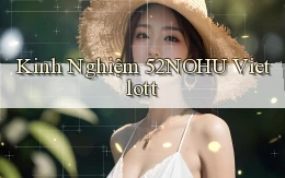 kinh nghiệm 52nohu vietlott