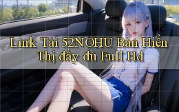 link tải 52nohu bản hiển thị đầy đủ full hd