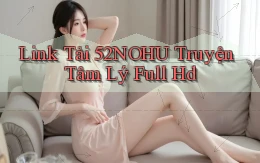 link tải 52nohu truyện tâm lý full hd
