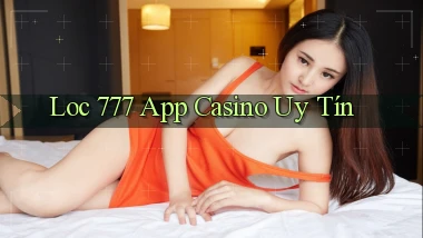 loc 777 app casino uy tín