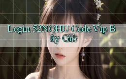 login 52nohu code vip bây giờ