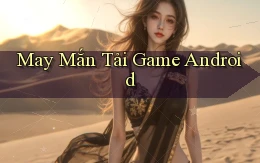 May mắn Tải game Android