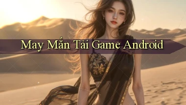 May mắn Tải game Android