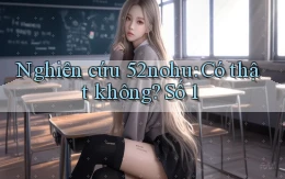 nghiên cứu 52nohu có thật không số 1