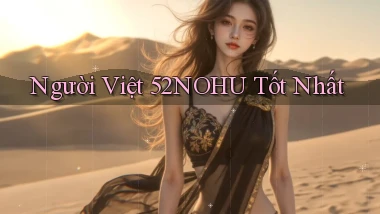 người việt 52nohu tốt nhất