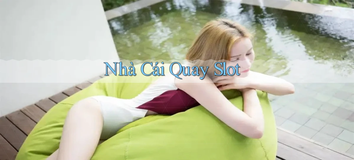 nhà cái Quay slot