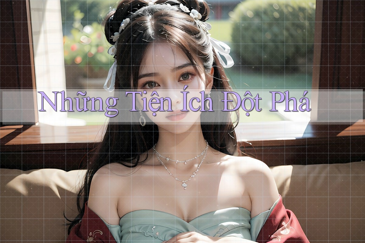 Những Tiện Ích Đột Phá