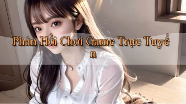 Phản hồi Chơi game trực tuyến