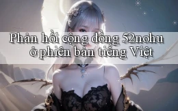 Phản hồi cộng đồng 52nohu ở phiên bản tiếng Việt