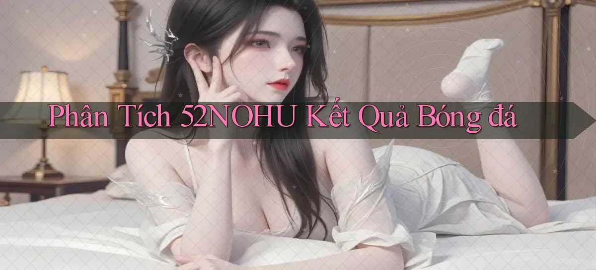 52nohu   Chơi 24h   Cổng Cập Nhật