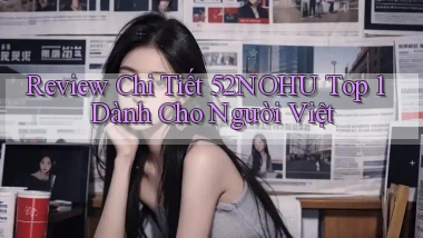 review chi tiết 52nohu top 1 dành cho người việt