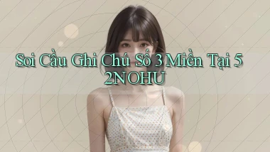 soi cầu ghi chú số 3 miền tại 52nohu