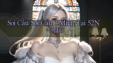 soi cầu soi cầu 3 miền tại 52nohu