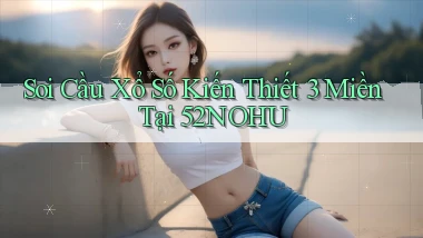 soi cầu xổ số kiến thiết 3 miền tại 52nohu