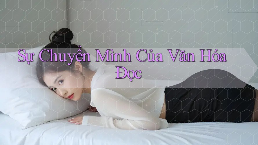 Sự Chuyển Mình Của Văn Hóa Đọc Sự Chuyển Mình Của Văn Hóa Đọc