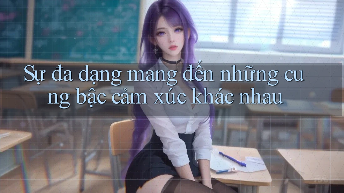 Sự đa dạng mang đến những cung bậc cảm xúc khác nhau