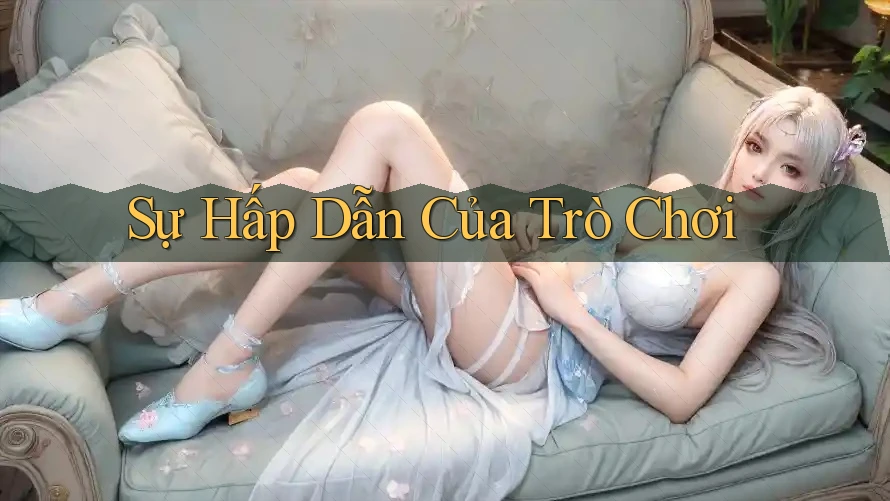 Sự Hấp Dẫn Của Trò Chơi Sự Hấp Dẫn Của Trò Chơi