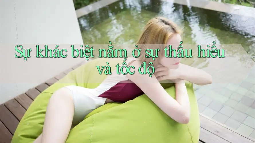 Sự khác biệt nằm ở sự thấu hiểu và tốc độ