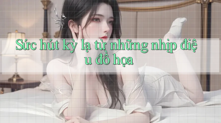 Sức hút kỳ lạ từ những nhịp điệu đồ họa Sức hút kỳ lạ từ những nhịp điệu đồ họa