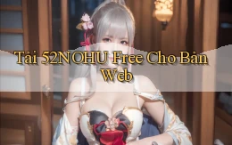 tải 52nohu free cho bản web