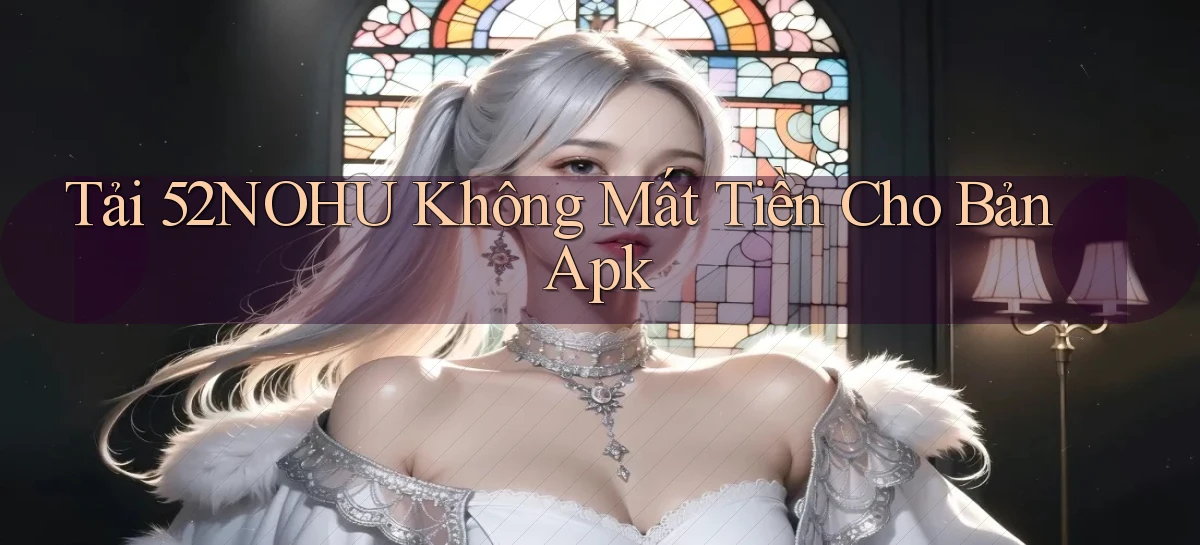 tải 52nohu không mất tiền cho bản apk