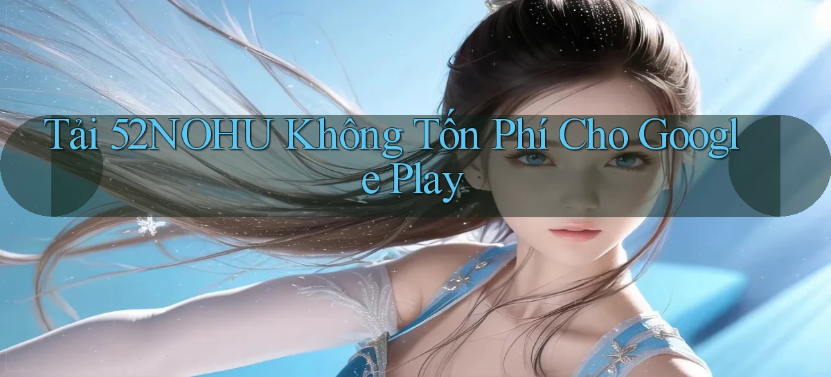 tải 52nohu không tốn phí cho google play