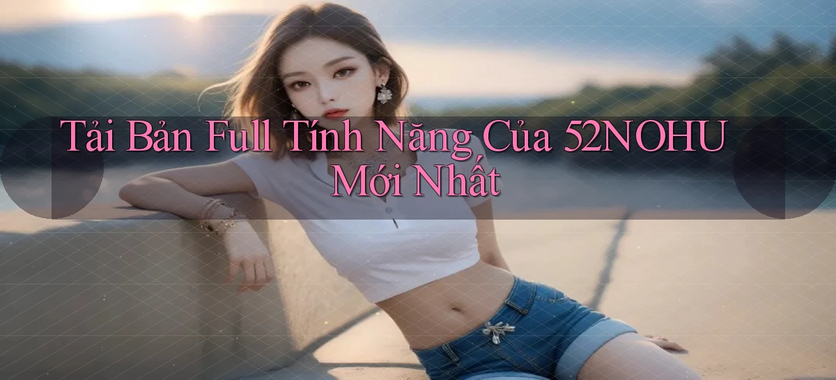 52nohu   Chơi 24h   Cổng Cập Nhật