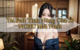 tải full tính năng của 52nohu mới nhất