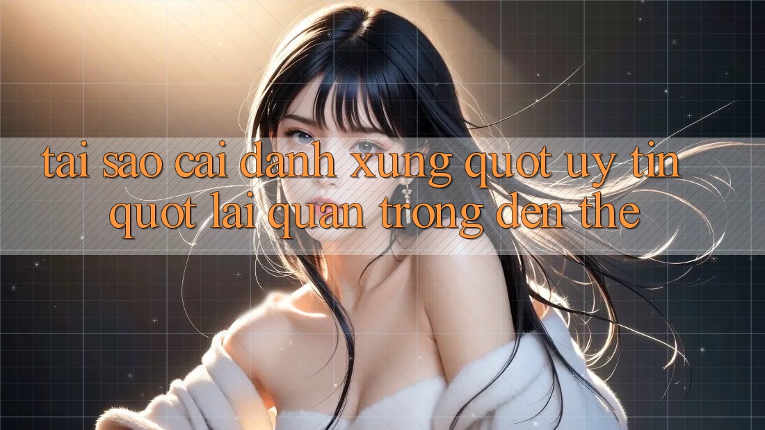 Tại sao cái danh xưng " uy tín" lại quan trọng đến thế? Tại sao cái danh xưng " uy tín" lại quan trọng đến thế?