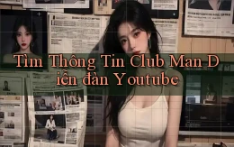 tìm thông tin club man diễn đàn youtube