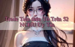 trade tiền điện tử trên 52nohu uy tín