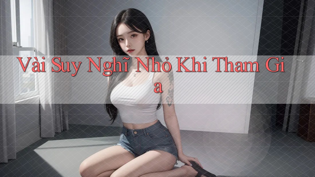 Vài Suy Nghĩ Nhỏ Khi Tham Gia