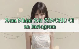 xem nhận xét 52nohu clan instagram