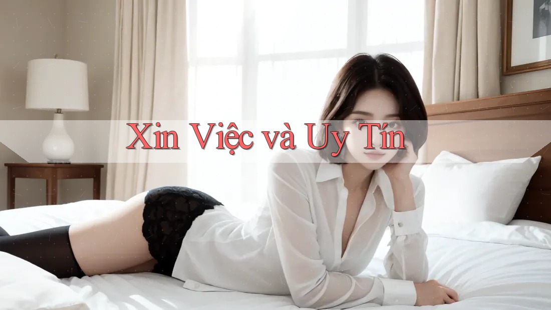Xin Việc và Uy Tín Xin Việc và Uy Tín